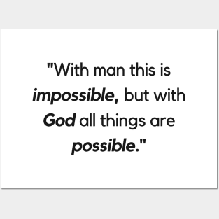 "With man this is impossible, but with God all things are possible." - Jesus Quote Posters and Art